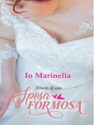 cover image of Io, Marinella, Storia di una sposa formosa
